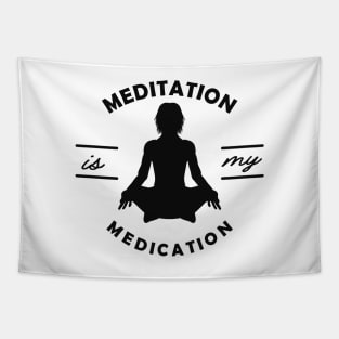 Yoga - Meditation is my medication Tapestry