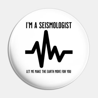 I'm a Seismologist. Let me make the earth move for you Pin