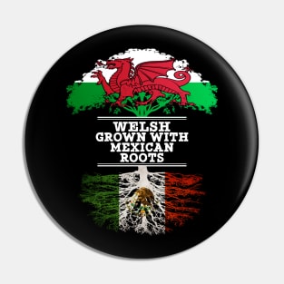 Welsh Grown With Mexican Roots - Gift for Mexican With Roots From Mexico Pin