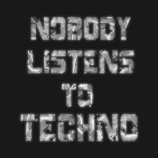 Nobody Listens to techno T-Shirt