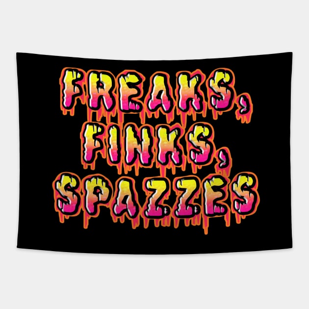 Freaks, Finks, Spazzes - Logo RED Tapestry by RadioactiveUppercut