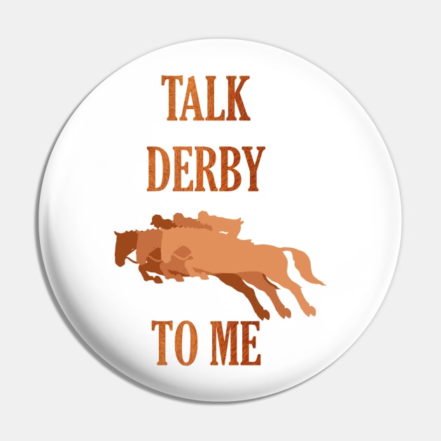 Kentucky Derby Talk Derby To Me Pin by Fersan