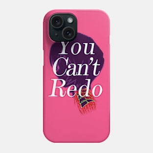 YOU CANT REDO Phone Case