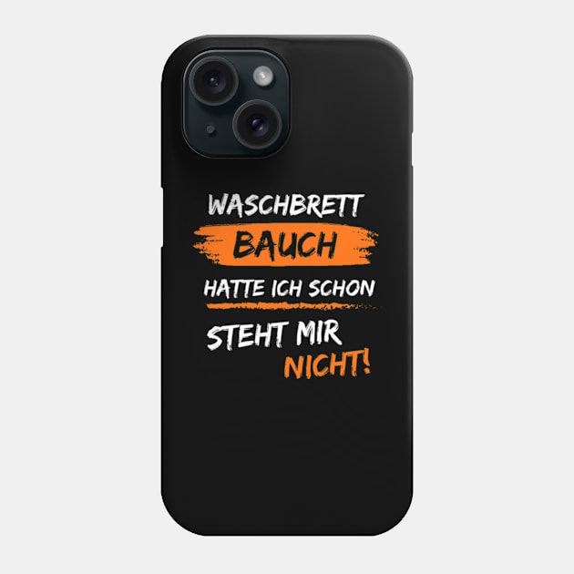 Waschbrett Bauch hatte ich schon Phone Case by Neon Galaxia