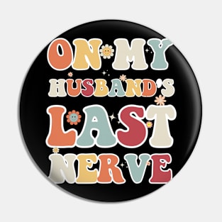 On My Husband's Last Nerve Funny Vintage Groovy Wife Life T-Shirt Pin