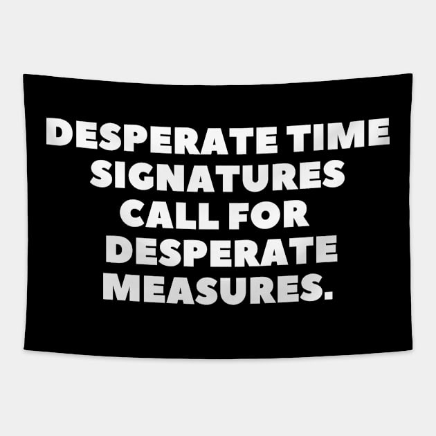 desperate time signatures call for desperate measures Tapestry by lukelux