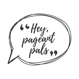 Hey Pageants Pals T-Shirt