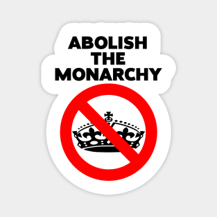 Abolish the Monarchy Magnet
