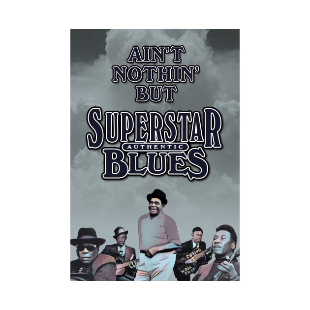 Ain't Nothin' But Authentic - Superstar Blues by PLAYDIGITAL2020