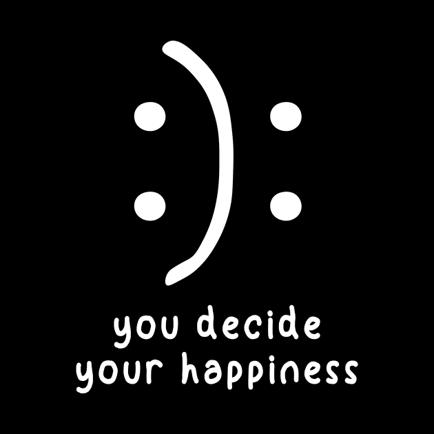You Decide Your Happiness by family.d