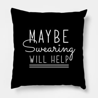 Maybe Swearing Will Help Pillow