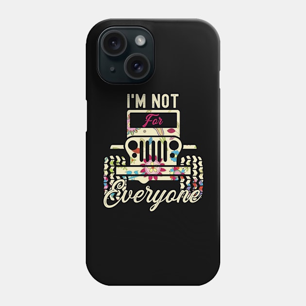 I'm Not For Everyone Cute Flower Jeep Men/Women/Kid Jeep Phone Case by Lucky Jane