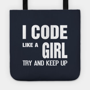 I code like a girl try and keep up Tote