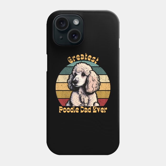 Greatest Poodle Dad Phone Case by TrapperWeasel