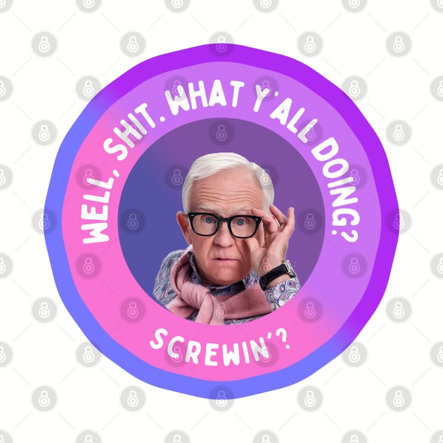 Leslie Jordan: Well, Shit. What y’all doing? Screwin'? by akastardust