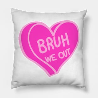 Bruh We Out Pink Love Heart Pillow