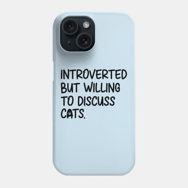 Introverted But Willing To Discuss Cats Phone Case by DragonTees