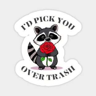 Funny valentines day Raccoon Rose I'd Pick You Over Trash Magnet