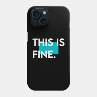 This is fine Phone Case