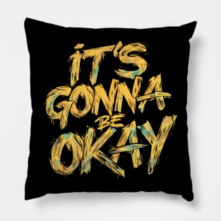 It's Gonna Be Okay Pillow