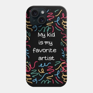 My Kid Is An Artist Phone Case