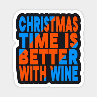 Christmas time is better with wine Magnet