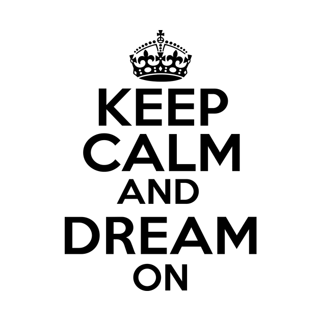 Keep Calm Dream On by MartinAes