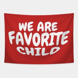 We Are Favorite Child 2402 Tapestry