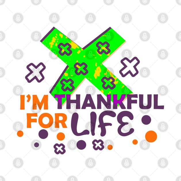 I'm Thankful For Life by Proway Design
