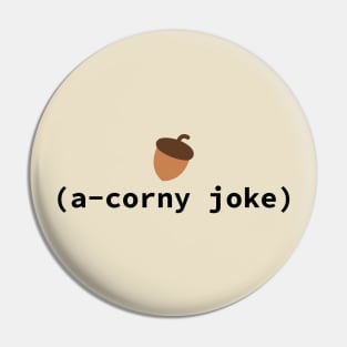 A Corny Acorn Joke Pin