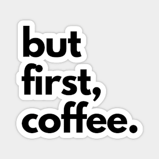 But First, Coffee Magnet