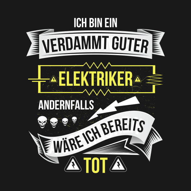 Elektriker andernfalls wäre ich bereits tot by HBfunshirts