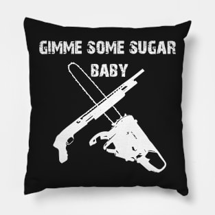 gimme some sugar baby Pillow