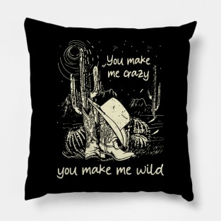 You Make Me Crazy, You Make Me Wild Cowgirl Boot Hat Cactus Pillow