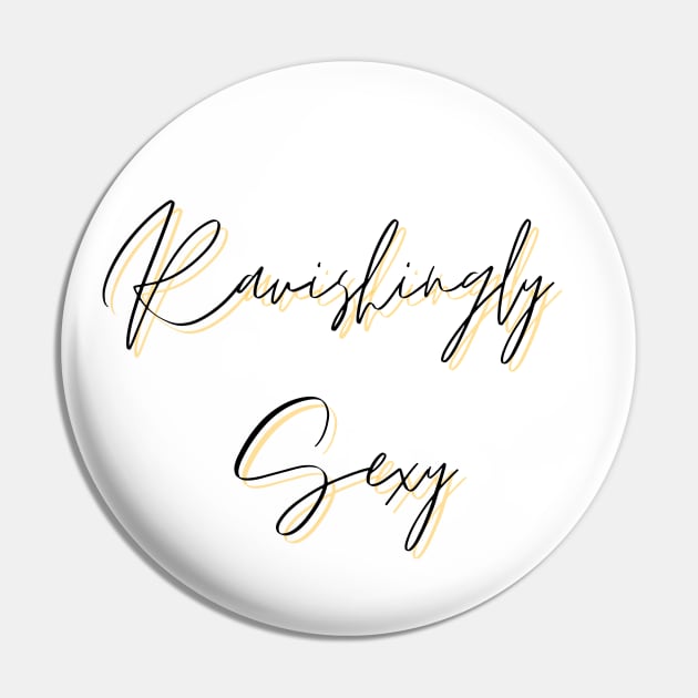 Ravishingly Sexy Pin by Rev Store