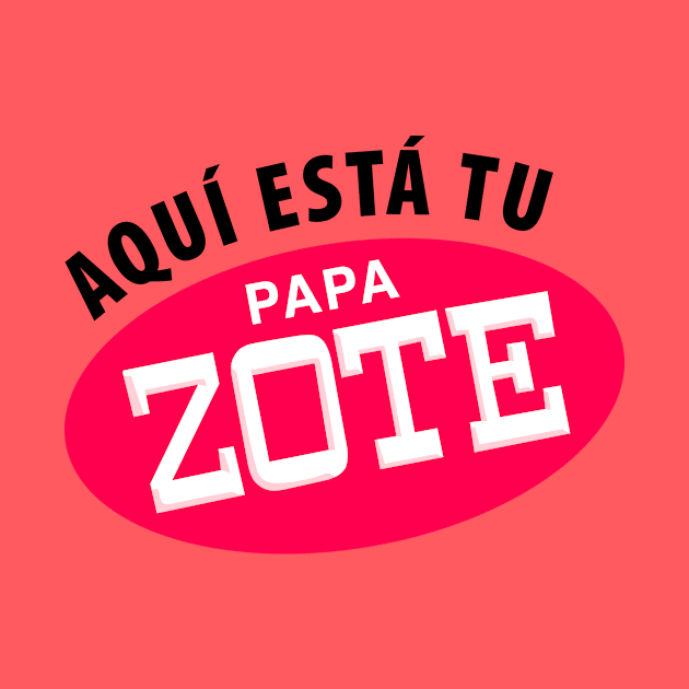 Aqui esta tu papa zote - black letters by verde