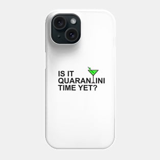 Quarantini Time Phone Case