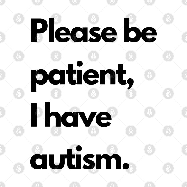 Please be patient, I have autism by ArtsyStone