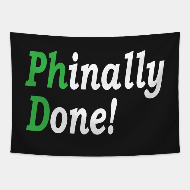 PhD Phinally Done, Phd Graduation Gift, Done Phd Gift, Doctorate Graduate Scientist Grad Student, Funny PhD Tapestry by Islanr