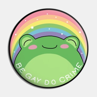 Be Gay Do Crime - Frog Pin