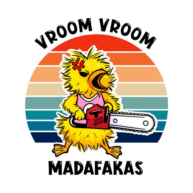 Duck and Chainsaw: Adorable Vroom Vroom Madness by Holymayo Tee