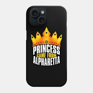 Princess Came From Alpharetta, Alpharetta Georgia Phone Case