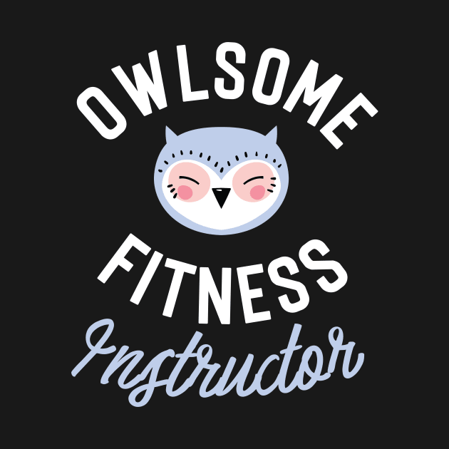 Owlsome Fitness Instructor Pun - Funny Gift Idea by BetterManufaktur