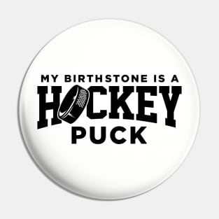 My Birthstone is a Hockey Puck Pin