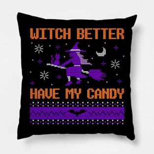 Witch Better Have My Candy Spooky Season Pillow