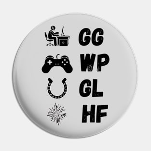 GG WP GL HF gamer in black Pin