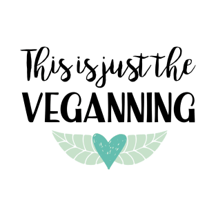 This is just the Veganning T-Shirt