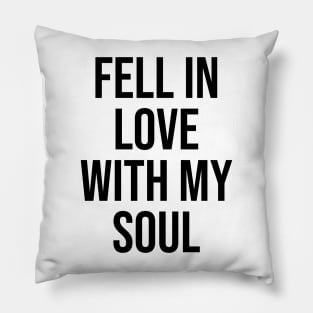 Fell in love wit my Soul quotes trending now Pillow