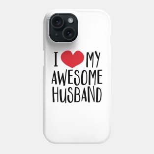 'I Love My Awesome Husband' Great Valentine's Day Gift Phone Case