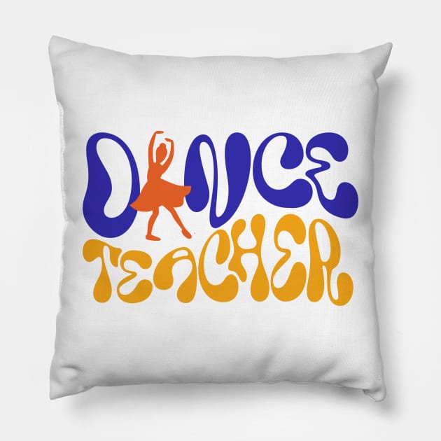 dance teacher Pillow by Groovy Dreams